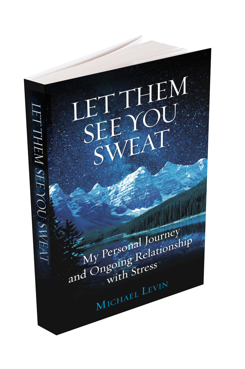 Let Them See You Sweat, Motivational Speaker Michael Levin Talks at Stress Management Conferences.